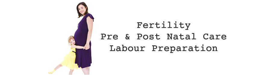 Fertility Acupuncture, Pre and Post Natal Care, Labour Preparation
